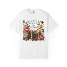 Load image into Gallery viewer, Still Learning, Still Loved Floral T-Shirt