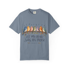 Load image into Gallery viewer, Let My Heart Sing His Praise T-Shirt — Watercolor Birds Psalm Christian Tee