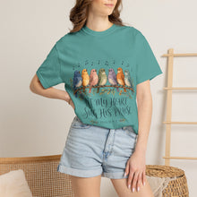 Load image into Gallery viewer, Let My Heart Sing His Praise T-Shirt — Watercolor Birds Psalm Christian Tee