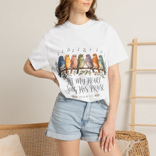 Load image into Gallery viewer, Let My Heart Sing His Praise T-Shirt — Watercolor Birds Psalm Christian Tee