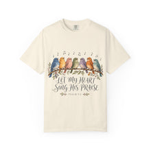 Load image into Gallery viewer, Let My Heart Sing His Praise T-Shirt — Watercolor Birds Psalm Christian Tee
