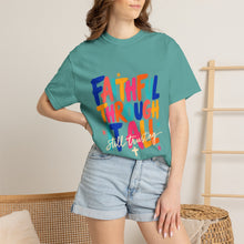 Load image into Gallery viewer, Faithful Through It All T-Shirt — Colorful Inspirational Christian Tee
