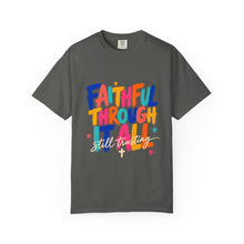 Load image into Gallery viewer, Faithful Through It All T-Shirt — Colorful Inspirational Christian Tee

