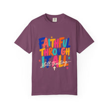 Load image into Gallery viewer, Faithful Through It All T-Shirt — Colorful Inspirational Christian Tee
