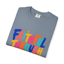 Load image into Gallery viewer, Faithful Through It All T-Shirt — Colorful Inspirational Christian Tee
