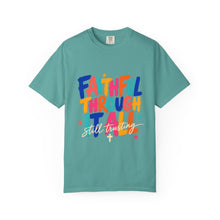 Load image into Gallery viewer, Faithful Through It All T-Shirt — Colorful Inspirational Christian Tee

