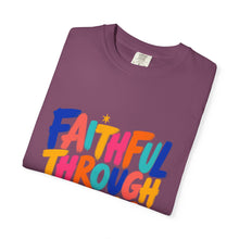 Load image into Gallery viewer, Faithful Through It All T-Shirt — Colorful Inspirational Christian Tee
