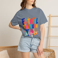 Load image into Gallery viewer, Faithful Through It All T-Shirt — Colorful Inspirational Christian Tee
